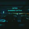 JAVI BAMBINI CATTIVI, BAMBINI CATTIVI & G. Griffin - Intro - Single